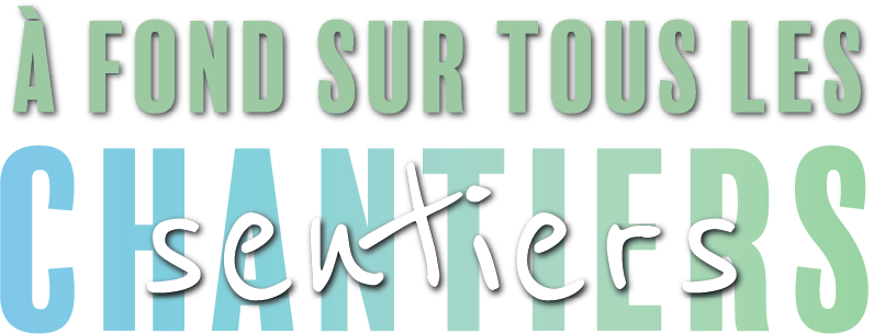 Slogan : à fond sur tous les chantiers/sentiers